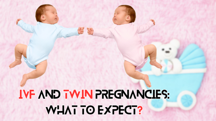 IVF and Twin Pregnancies: What to Expect