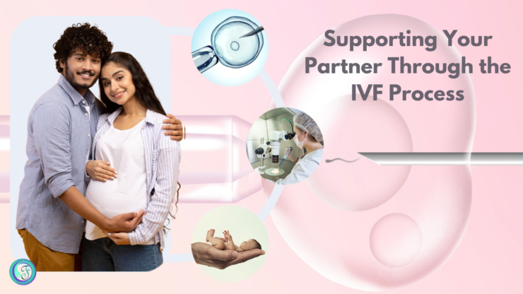 Supporting Your Partner Through the IVF Process