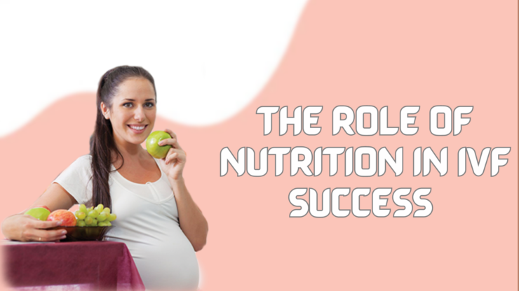 The Role of Nutrition in IVF Success